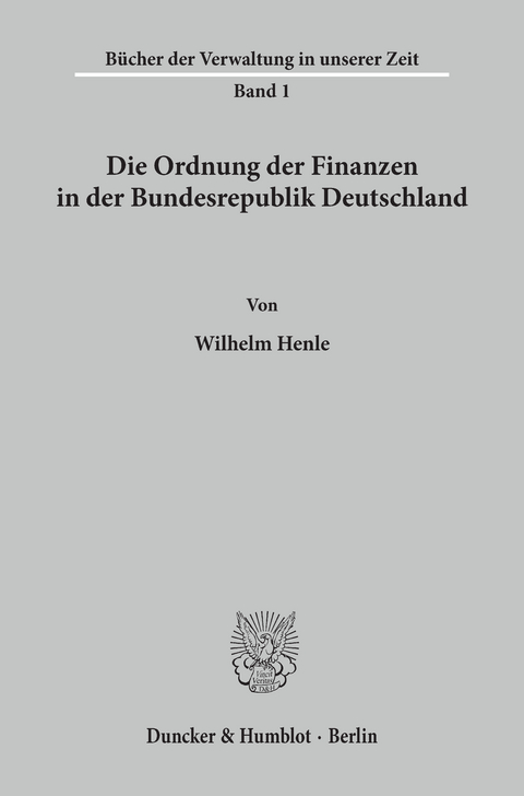 Die Ordnung der Finanzen in der Bundesrepublik Deutschland. -  Wilhelm Henle