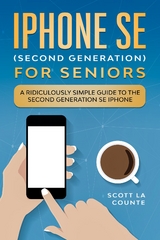 iPhone SE for Seniors -  Scott La Counte