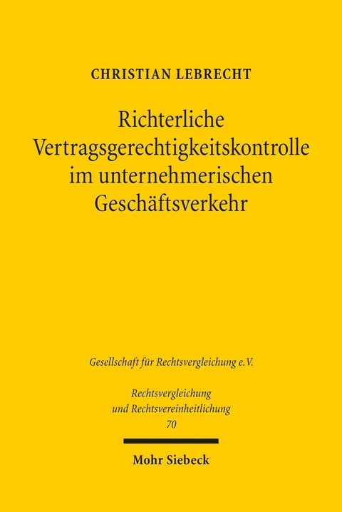 Richterliche Vertragsgerechtigkeitskontrolle im unternehmerischen Geschäftsverkehr -  Christian Lebrecht