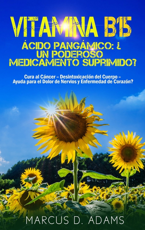 Vitamina B15 - Ácido Pangámico: ¿Un poderoso medicamento suprimido? -  Marcus D. Adams