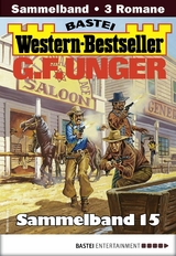 G. F. Unger Western-Bestseller Sammelband 15 - G. F. Unger