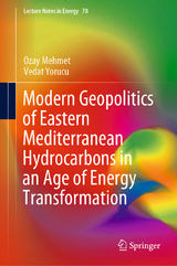 Modern Geopolitics of Eastern Mediterranean Hydrocarbons in an Age of Energy Transformation - Ozay Mehmet, Vedat Yorucu