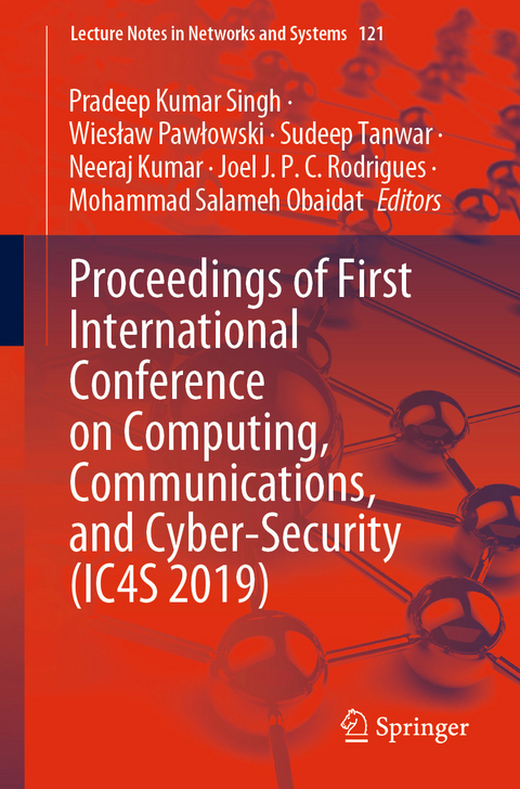 Proceedings of First International Conference on Computing, Communications, and Cyber-Security (IC4S 2019) - 