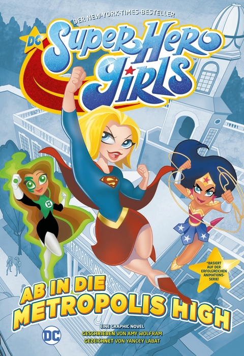 DC Super Hero Girls - Ab in die Metropolis High -  Amy Wolfram