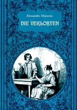 Die Verlobten. Eine mailändische Geschichte aus dem 17. Jahrhundert - Alessandro Manzoni