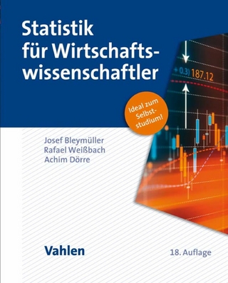 Statistik für Wirtschaftswissenschaftler - Josef Bleymüller; Rafael Weißbach; Achim Dörre
