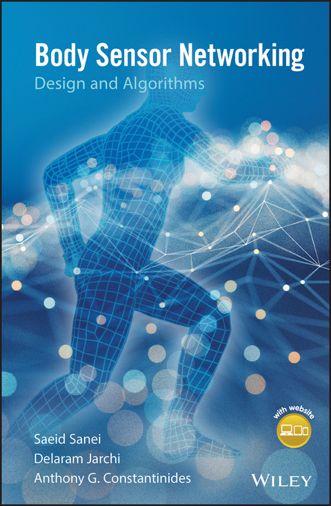 Body Sensor Networking, Design and Algorithms -  Anthony G. Constantinides,  Delaram Jarchi,  Saeid Sanei