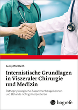 Internistische Grundlagen in Viszeraler Chirurgie und Medizin -  Benny Wohlfarth