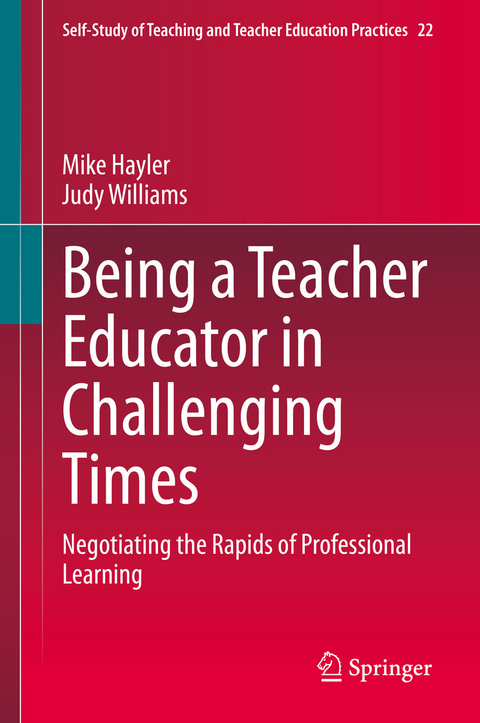 Being a Teacher Educator in Challenging Times - Mike Hayler, Judy Williams