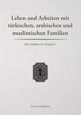 Leben und Arbeiten mit türkischen, arabischen und muslimischen Familien - Cemil Sahinöz