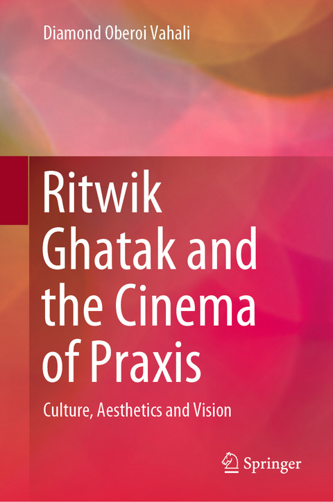 Ritwik Ghatak and the Cinema of Praxis -  Diamond Oberoi Vahali