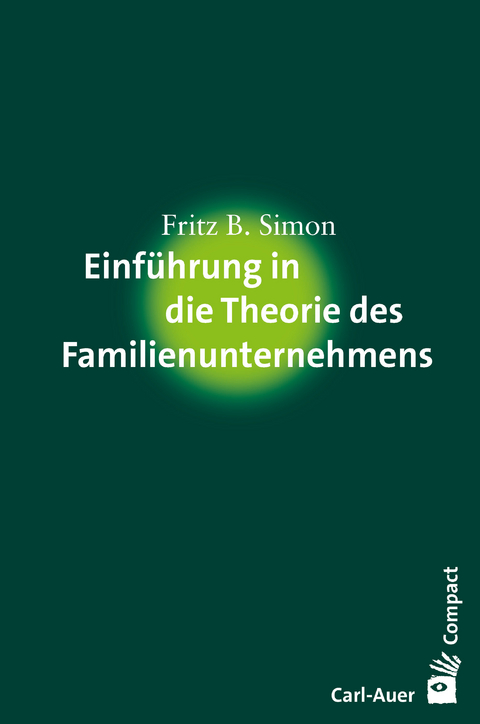 Einführung in die Theorie des Familienunternehmens - Fritz B. Simon