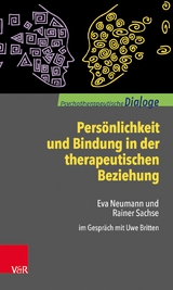 Persönlichkeit und Bindung in der therapeutischen Beziehung -  Eva Neumann,  Rainer Sachse