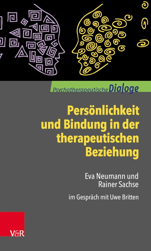 Persönlichkeit und Bindung in der therapeutischen Beziehung -  Eva Neumann,  Rainer Sachse