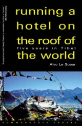 Running a Hotel on the Roof of the World - Sueur, Alec Le