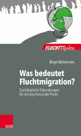 Was bedeutet Fluchtmigration? -  Birgit Behrensen