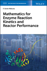 Mathematics for Enzyme Reaction Kinetics and Reactor Performance - F. Xavier Malcata