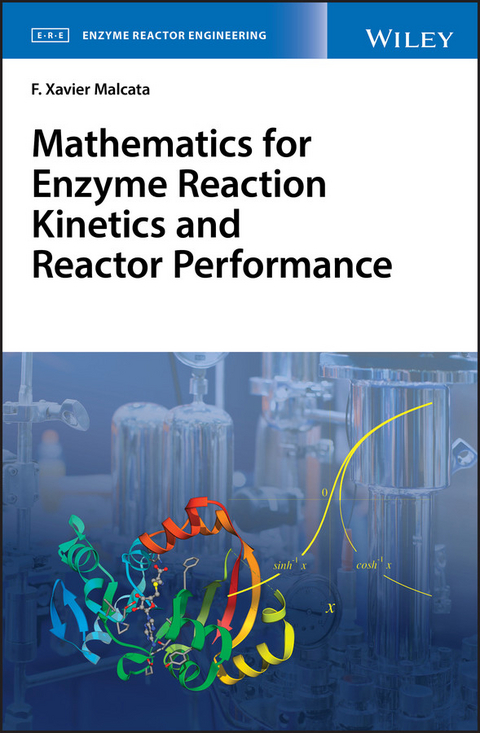 Mathematics for Enzyme Reaction Kinetics and Reactor Performance - F. Xavier Malcata