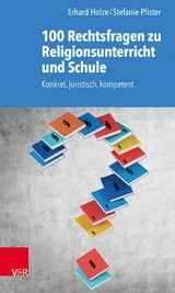 100 Rechtsfragen zu Religionsunterricht und Schule -  Erhard Holze,  Stefanie Pfister