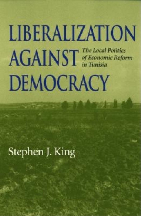 Liberalization against Democracy -  Stephen J. King