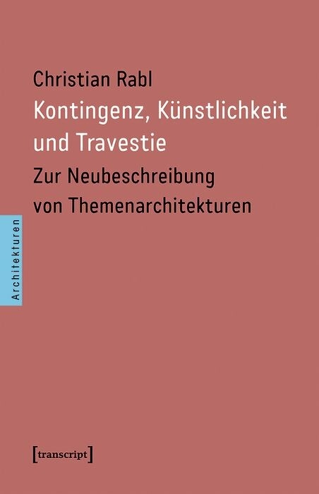 Kontingenz, Künstlichkeit und Travestie - Christian Rabl