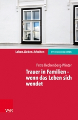 Trauer in Familien – wenn das Leben sich wendet - Petra Rechenberg-Winter