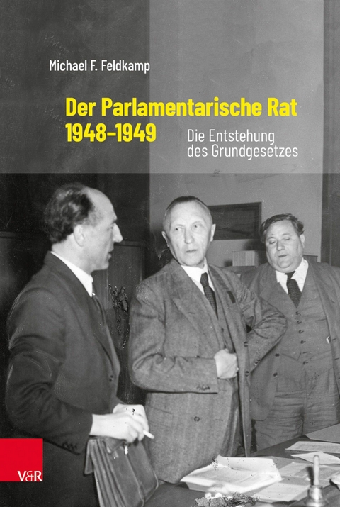 Der Parlamentarische Rat 1948-1949 -  Michael F. Feldkamp