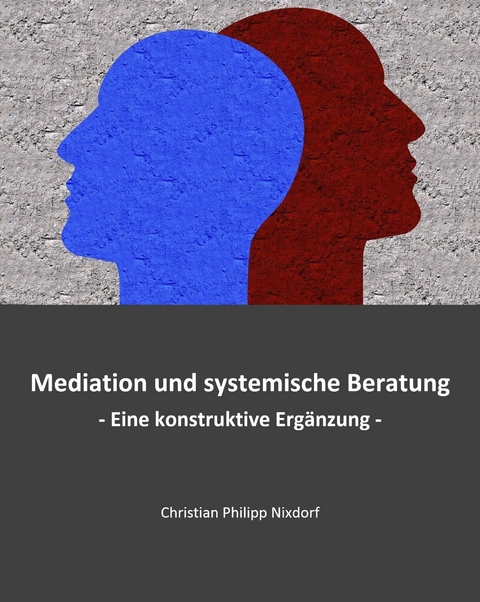 Mediation und systemische Beratung - Christian Philipp Nixdorf