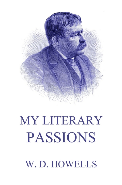 My Literary Passions - William Dean Howells