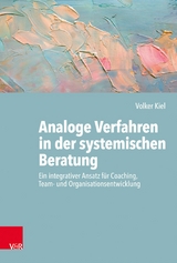 Analoge Verfahren in der systemischen Beratung -  Volker Kiel