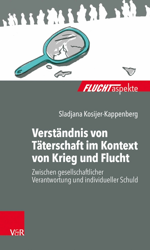 Verständnis von Täterschaft im Kontext von Krieg und Flucht -  Sladjana Kosijer-Kappenberg