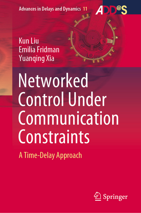 Networked Control Under Communication Constraints -  Emilia Fridman,  Kun Liu,  Yuanqing Xia