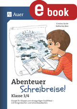 Abenteuer Schreibreise! - Klasse 3/4 - Cristina Jäckle, Katharina Zera