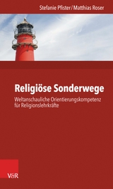 Religiöse Sonderwege - Stefanie Pfister, Matthias Roser