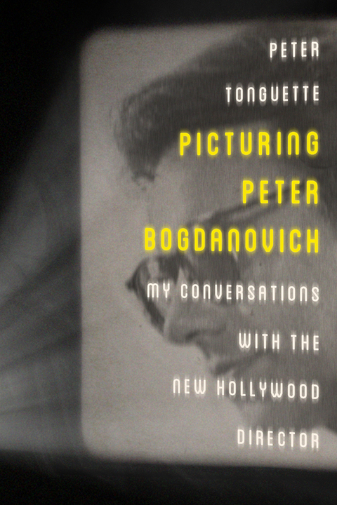 Picturing Peter Bogdanovich - Peter Tonguette