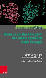 Wenn es um das Eine geht: das Thema Sexualität in der Therapie -  Ulrich Clement,  Ann-Marlene Henning
