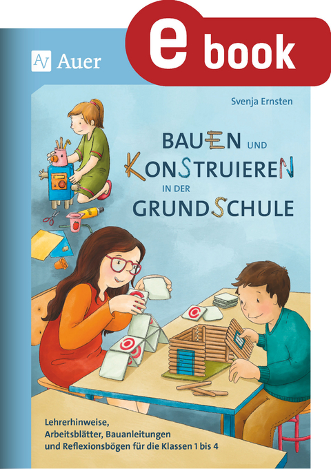 Bauen und Konstruieren in der Grundschule - Svenja Ernsten