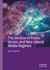 The Decline of Public Access and Neo-Liberal Media Regimes - Brian Caterino