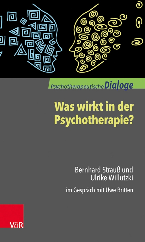 Was wirkt in der Psychotherapie? -  Bernhard Strauß,  Ulrike Willutzki