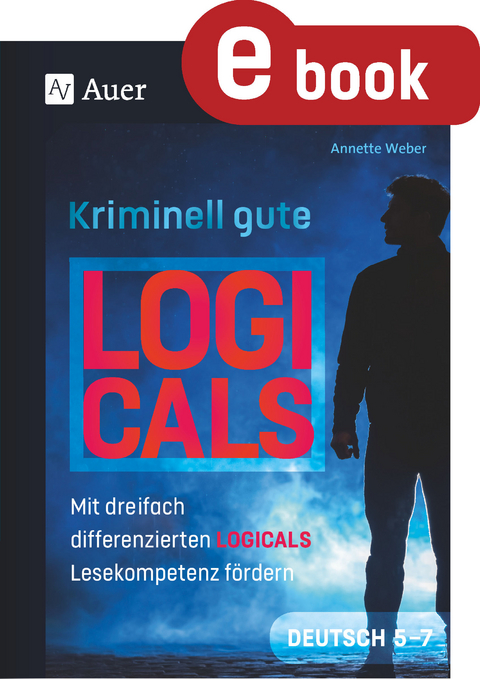 Kriminell gute Logicals Deutsch 5-7 - Annette Weber