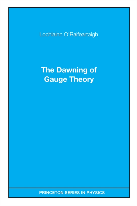 Dawning of Gauge Theory -  Lochlainn O'Raifeartaigh