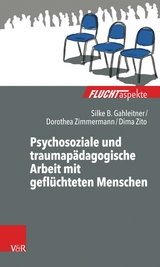 Psychosoziale und traumapädagogische Arbeit mit geflüchteten Menschen -  Silke Birgitta Gahleitner,  Dima Zito,  Dorothea Zimmermann