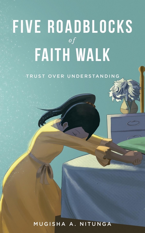 Five Roadblocks of Faith Walk - Nitunga A Mugisha