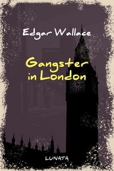 Gangster in London - Edgar Wallace