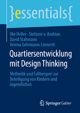 Quartiersentwicklung mit Design Thinking - Ilke Heller, Stefanie von Andrian, David Stahmann, Verena Gehrmann-Linnerth