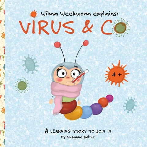 Wilma Weekworm explains: Virus & Co -  Susanne Bohne