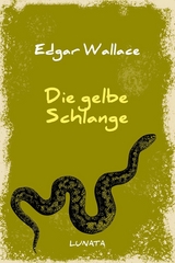 Die gelbe Schlange - Edgar Wallace