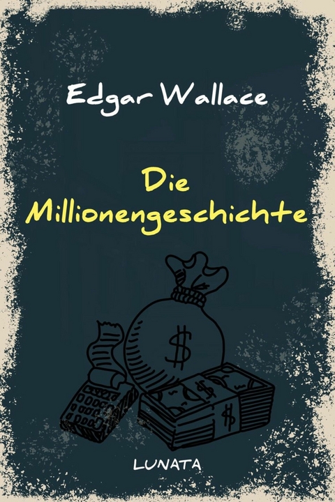 Die Millionengeschichte - Edgar Wallace