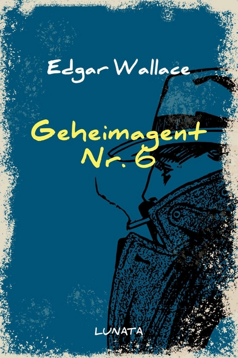 Geheimagent Nr. 6 - Edgar Wallace