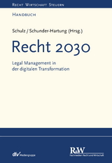 Recht 2030 - Martin R. Schulz, Anette Schunder-Hartung